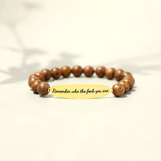 Remember Who The Fuck You Are Wooden Bracelet